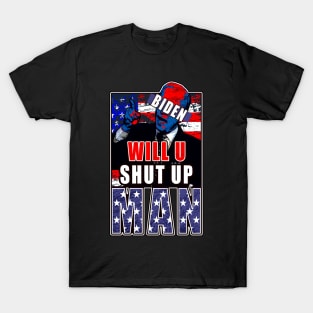 Will You Shut Up Man T-Shirt